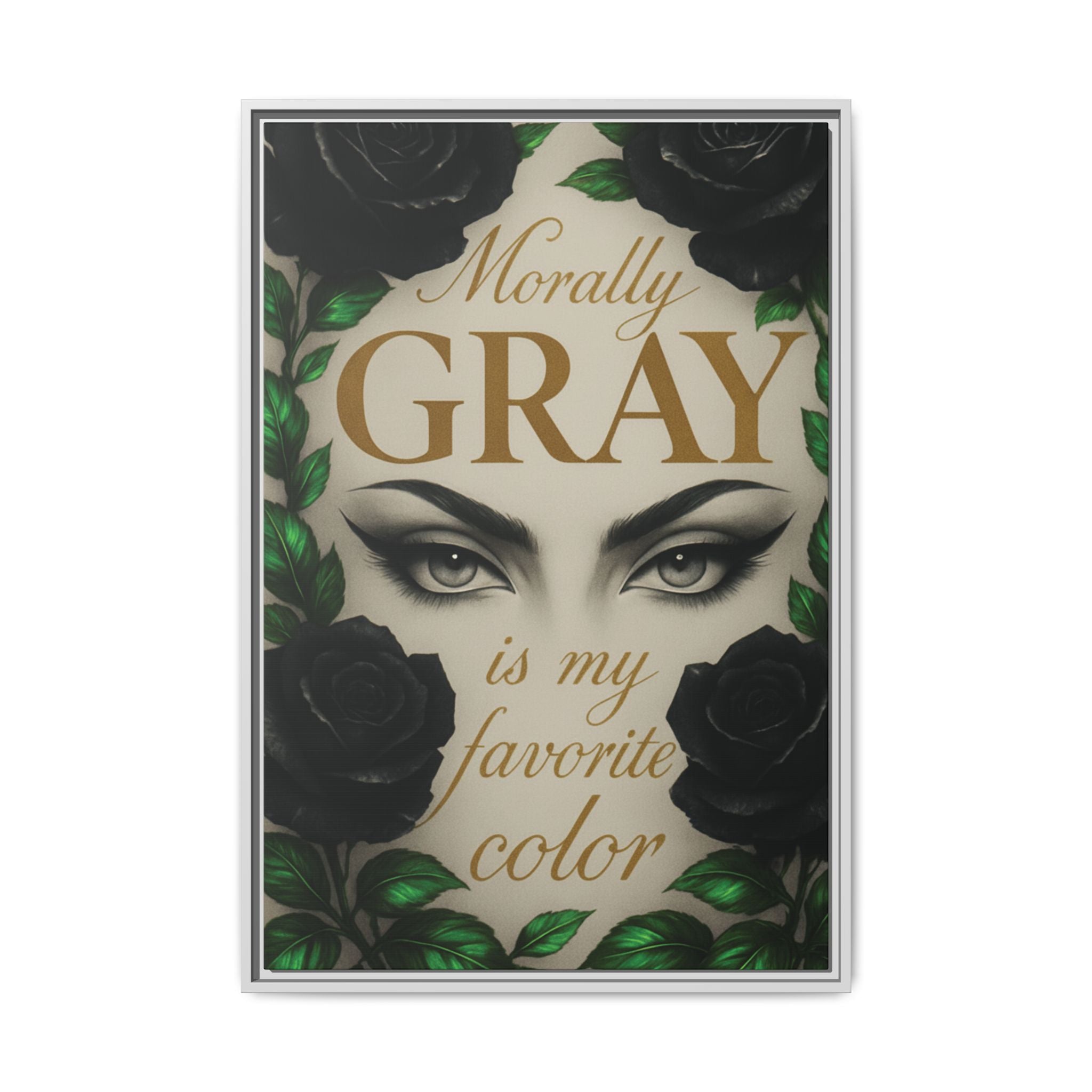 Framed Canvas Print — "Morally Gray Is My Favorite Color" Gothic Art