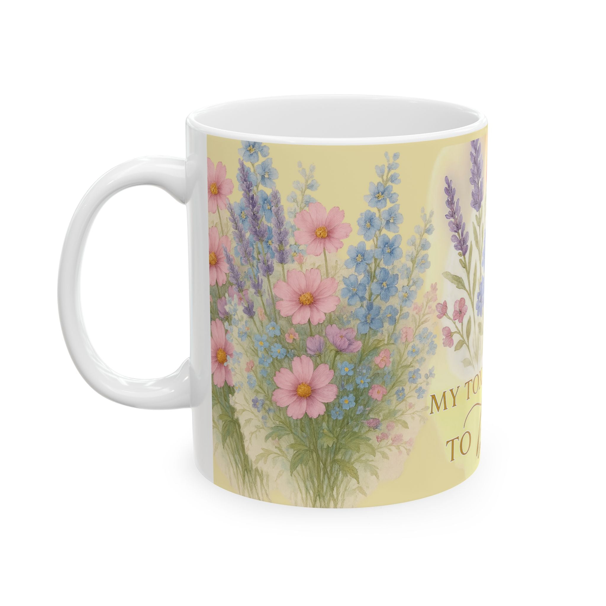 Ceramic Mug — “My Toxic Trait Is To Bloom” Floral Coffee Cup (11oz/15oz)