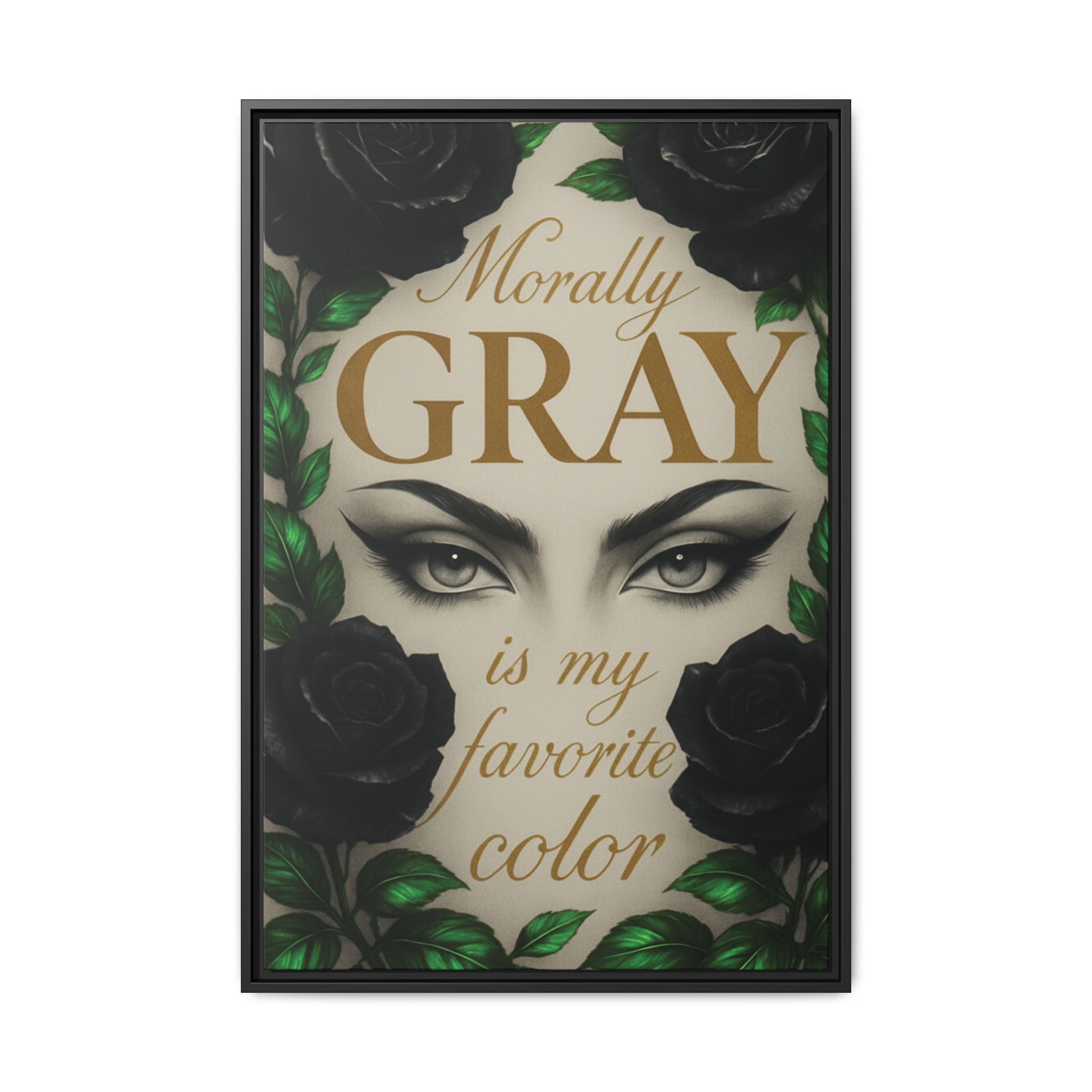 Framed Canvas Print — "Morally Gray Is My Favorite Color" Gothic Art